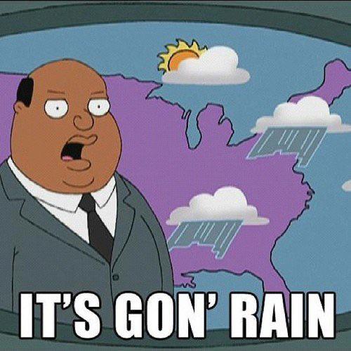 It's gon rain
