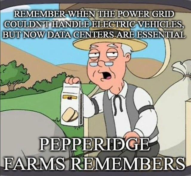 Remember when the power grid couldn't handle electric vehicles, but now data centers are essential? Pepperidge Farms remembers.