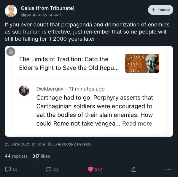 ‪@gaius.bsky.social‬ on Bluesky: "If you ever doubt that propaganda and demonization of enemies as sub human is effective, just remember that some people will still be falling for it 2000 years later", with a screenshot of a YouTube notification for a new comment reading: "Carthage had to go. Porphyry asserts that Carthaginians soldiers were encouraged to eat the bodies of their slain enemies. How could Rome not take vengea…"
