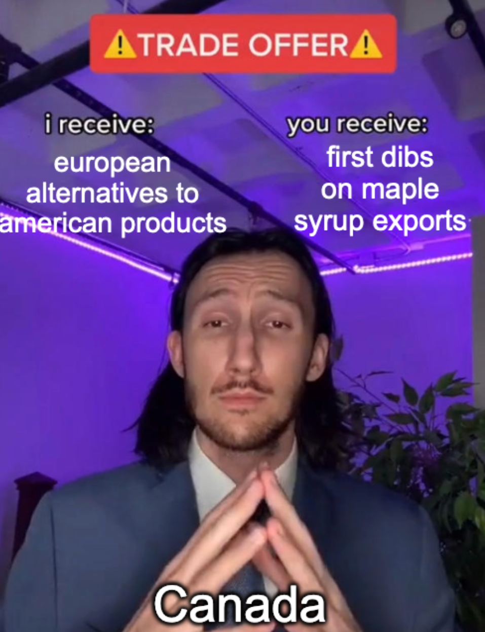 Trade offer meme of Canada I receive "european alternatives to american products" You Receive "first dibs on maple syrup exports"