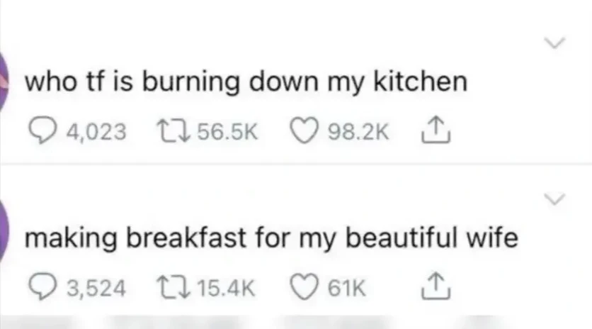 One person posts "who tf burning down my kitchen", and another posts "making breakfast for my beautiful wife"