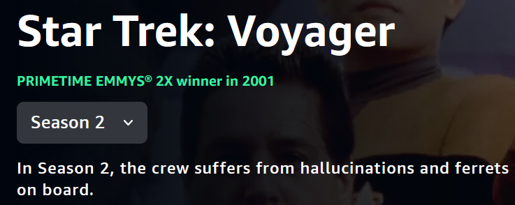 The description of Star Trek: Voyager season 2 on Paramount plus. Part of the description has been truncated to create a new sentence. It reads "In Season 2, the crew suffers from hallucinations and ferrets on board." The original sentence ends with "...ferrets out a traitor on board."