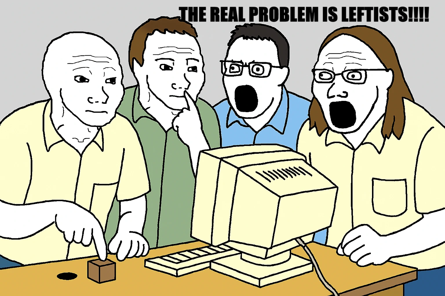 A bunch of angry right wing wojack nerds complaining about the left
