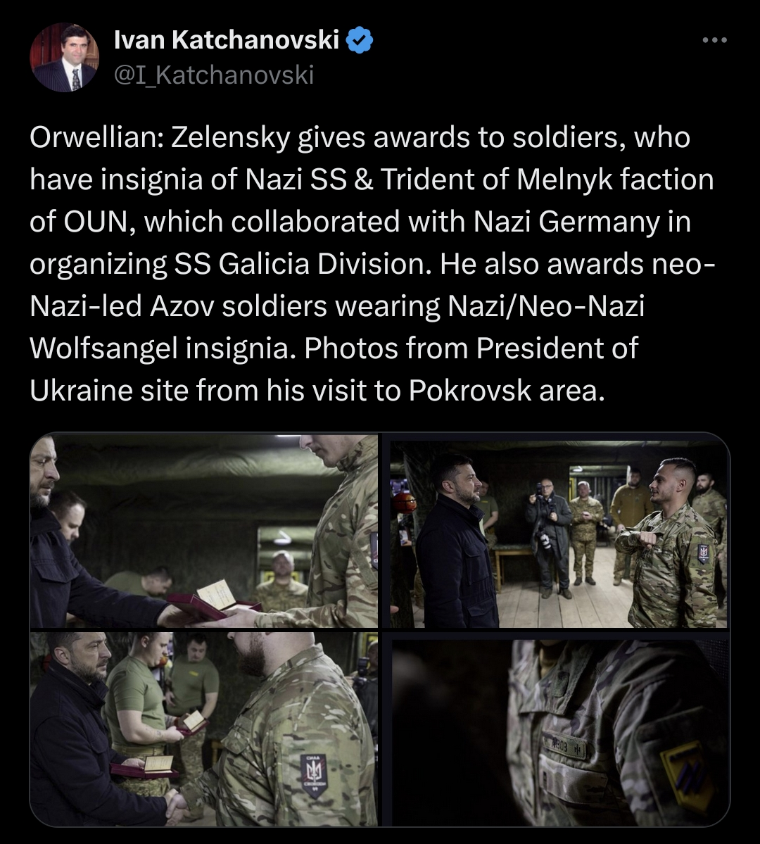 Orwellian: Zelensky gives awards to soldiers, who have insignia of Nazi SS & Trident of Melnyk faction of OUN, which collaborated with Nazi Germany in organizing SS Galicia Division. He also awards neo-Nazi-led Azov soldiers wearing Nazi/Neo-Nazi Wolfsangel insignia. Photos from President of Ukraine site from his visit to Pokrovsk area.