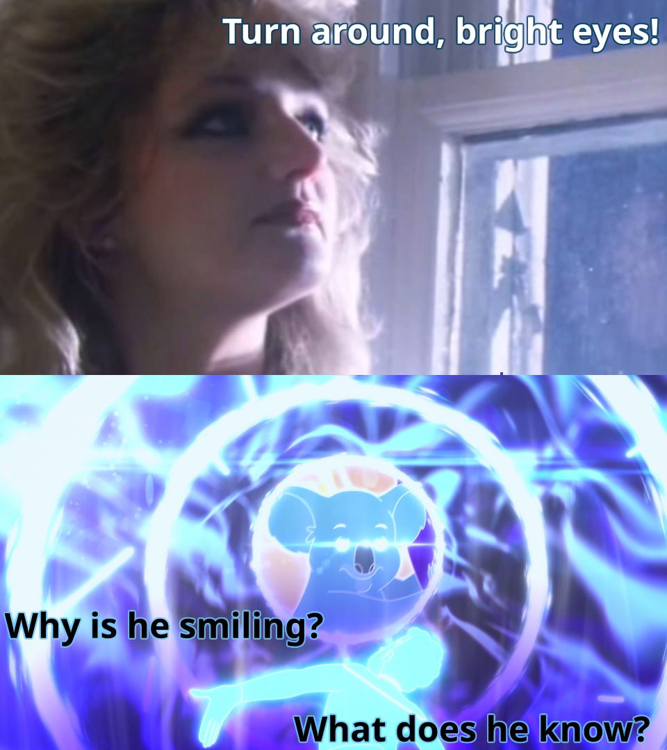 Top: Screen shot from the Total Eclipse of the Heart video with the text "turn around, bright eyes." Bottom: Lt O'Connor acsending toward the koala with text "Why is he smiling? What does he know?"