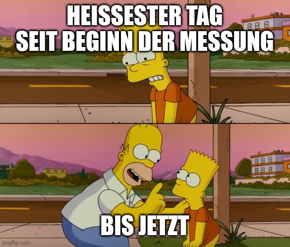 homer und Bart meme text: heißester Tag seit Beginn der Messung. bis jetzt.