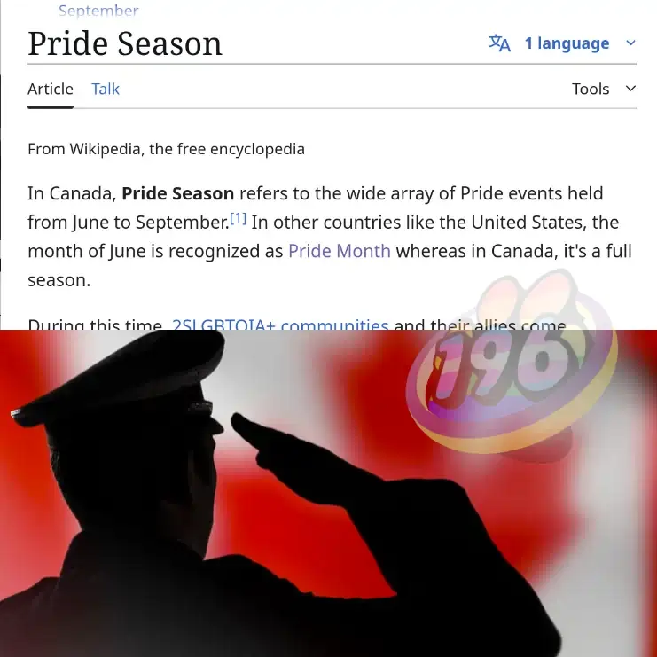 The wikipedia article, titled "Pride Season", reads: "In Canada, Pride Season refers to the wide array of Pride events held from June to September. In other countries like the United States, the month of June is recognized as Pride Month whereas in Canada, it's a full season." Underneath the article, a soldier is saluting the canadian flag.
