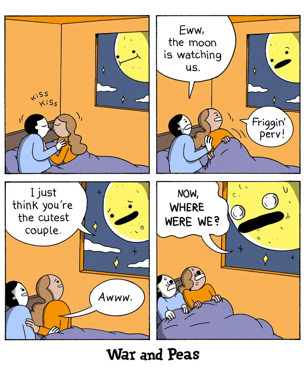 Panel 1: (A couple in bed, kissing. The moon is visible through the bedroom window.)    Panel 2: the couple: "Eww, the moon is watching us. Friggin' perv!"  Panel 3: Moon: "I just think you're the cutest couple." Couple: "Aww."  Panel 4: Moon: (Getting closer, its eyes wide) "NOW, WHERE WERE WE?"